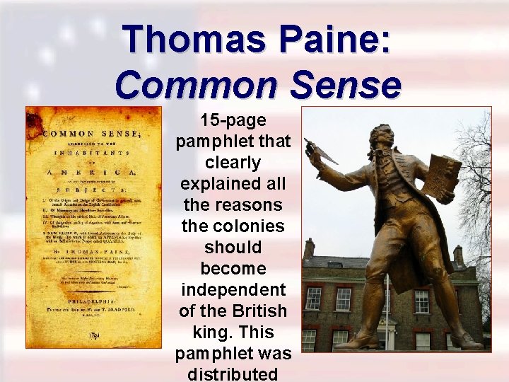 Thomas Paine: Common Sense 15 -page pamphlet that clearly explained all the reasons the