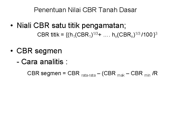 Penentuan Nilai CBR Tanah Dasar • Niali CBR satu titik pengamatan; CBR titik =
