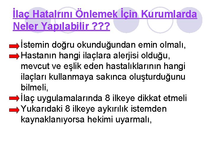 İlaç Hatalrını Önlemek İçin Kurumlarda Neler Yapılabilir ? ? ? İstemin doğru okunduğundan emin