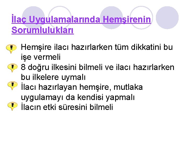 İlaç Uygulamalarında Hemşirenin Sorumlulukları Hemşire ilacı hazırlarken tüm dikkatini bu işe vermeli 8 doğru