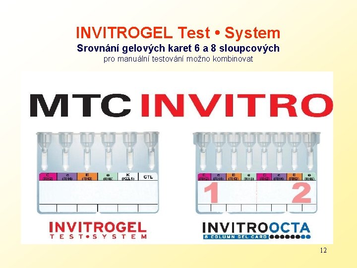 INVITROGEL Test • System Srovnání gelových karet 6 a 8 sloupcových pro manuální testování