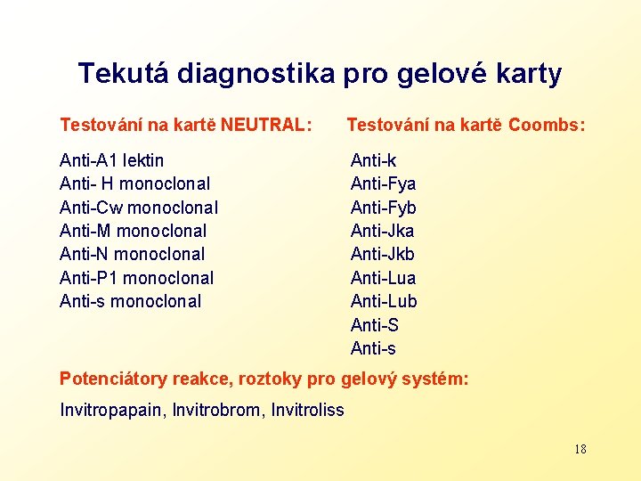 Tekutá diagnostika pro gelové karty Testování na kartě NEUTRAL: Anti-A 1 lektin Anti- H