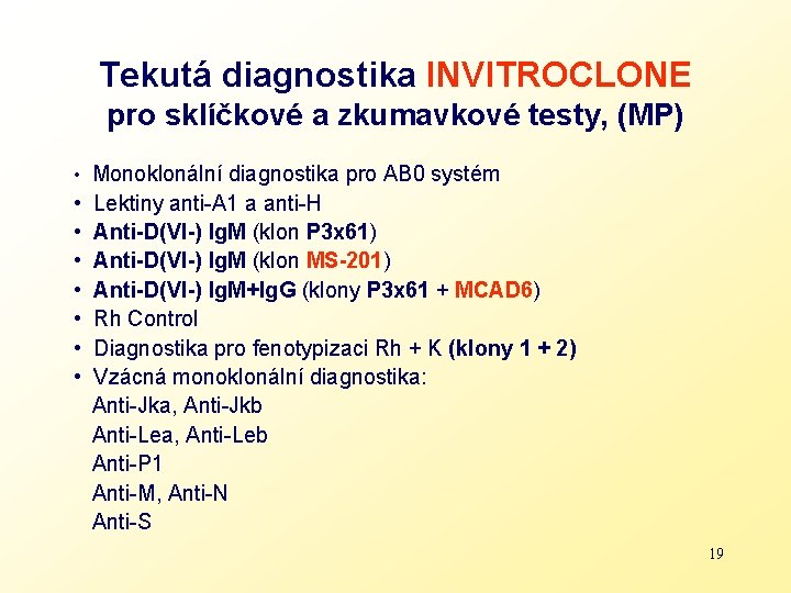 Tekutá diagnostika INVITROCLONE pro sklíčkové a zkumavkové testy, (MP) • Monoklonální diagnostika pro AB