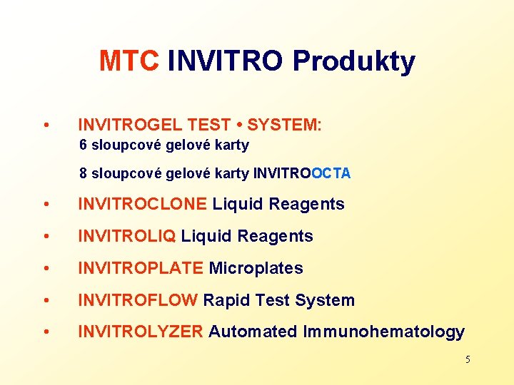 MTC INVITRO Produkty • INVITROGEL TEST • SYSTEM: 6 sloupcové gelové karty 8 sloupcové