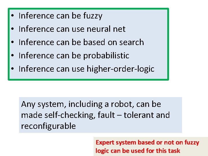  • • • Inference can be fuzzy Inference can use neural net Inference