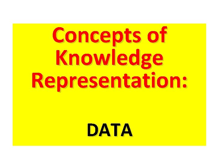 Concepts of Knowledge Representation: DATA 