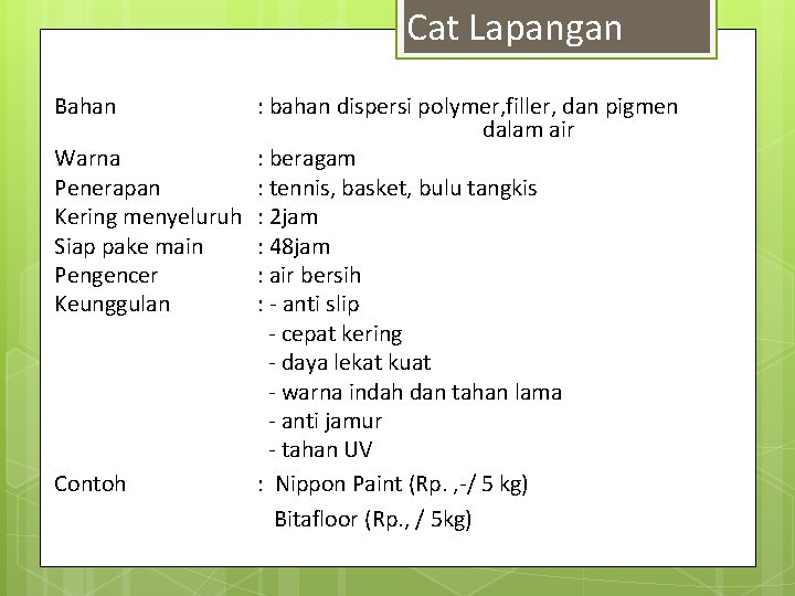 Cat Lapangan Bahan : bahan dispersi polymer, filler, dan pigmen dalam air Warna :