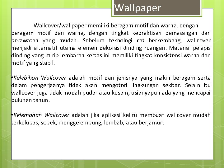 Wallpaper Wallcover/wallpaper memiliki beragam motif dan warna, dengan beragam motif dan warna, dengan tingkat