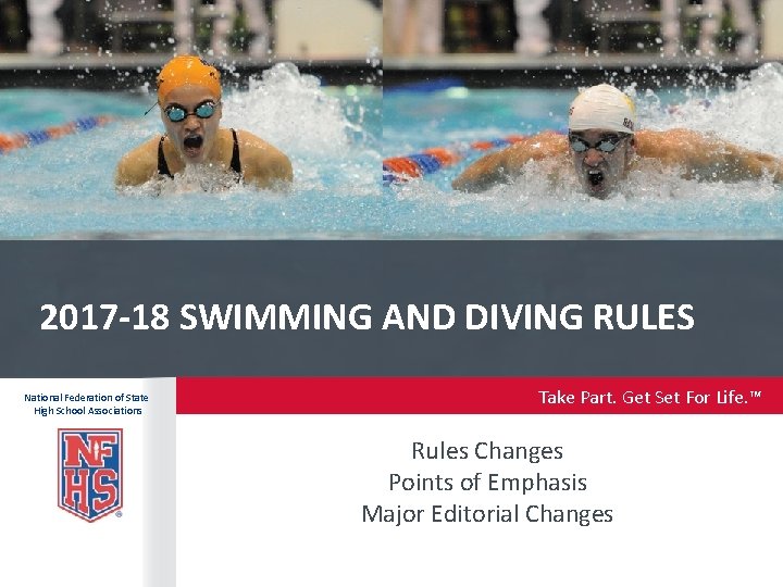 2017 -18 SWIMMING AND DIVING RULES National Federation of State High School Associations Take