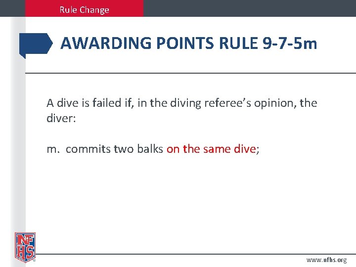 Rule Change AWARDING POINTS RULE 9 -7 -5 m A dive is failed if,