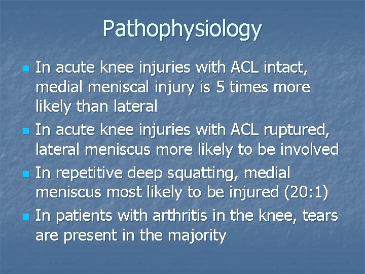 Pathophysiology n n In acute knee injuries with ACL intact, medial meniscal injury is Pathophysiology n n In acute knee injuries with ACL intact, medial meniscal injury is