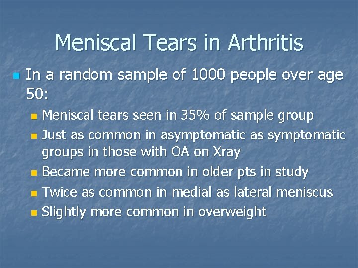 Meniscal Tears in Arthritis n In a random sample of 1000 people over age Meniscal Tears in Arthritis n In a random sample of 1000 people over age