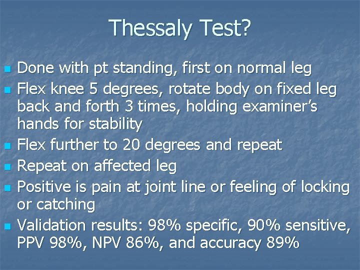 Thessaly Test? n n n Done with pt standing, first on normal leg Flex Thessaly Test? n n n Done with pt standing, first on normal leg Flex