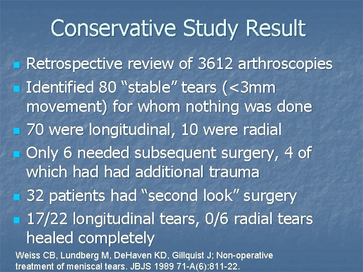 Conservative Study Result n n n Retrospective review of 3612 arthroscopies Identified 80 “stable” Conservative Study Result n n n Retrospective review of 3612 arthroscopies Identified 80 “stable”
