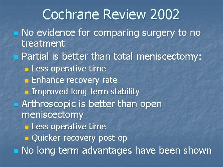 Cochrane Review 2002 n n No evidence for comparing surgery to no treatment Partial Cochrane Review 2002 n n No evidence for comparing surgery to no treatment Partial