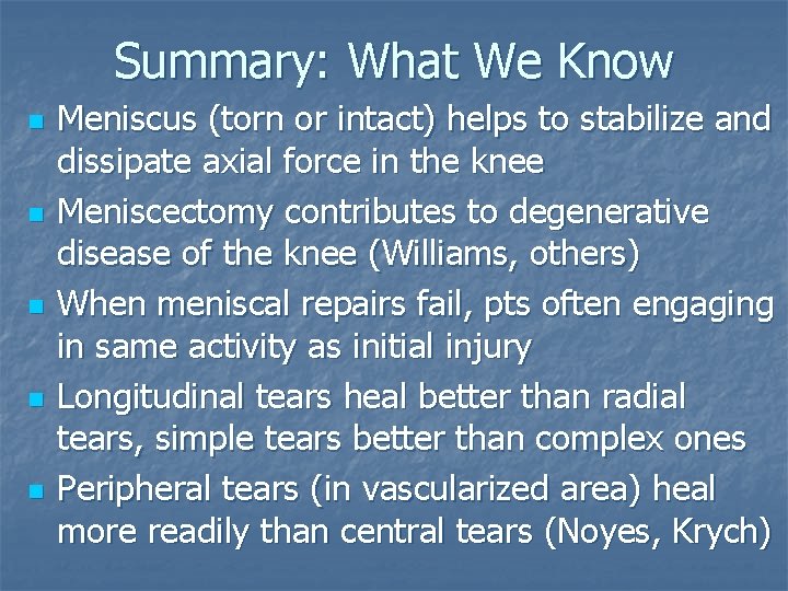 Summary: What We Know n n n Meniscus (torn or intact) helps to stabilize Summary: What We Know n n n Meniscus (torn or intact) helps to stabilize