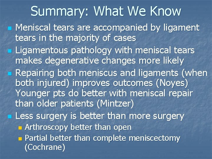 Summary: What We Know n n Meniscal tears are accompanied by ligament tears in Summary: What We Know n n Meniscal tears are accompanied by ligament tears in