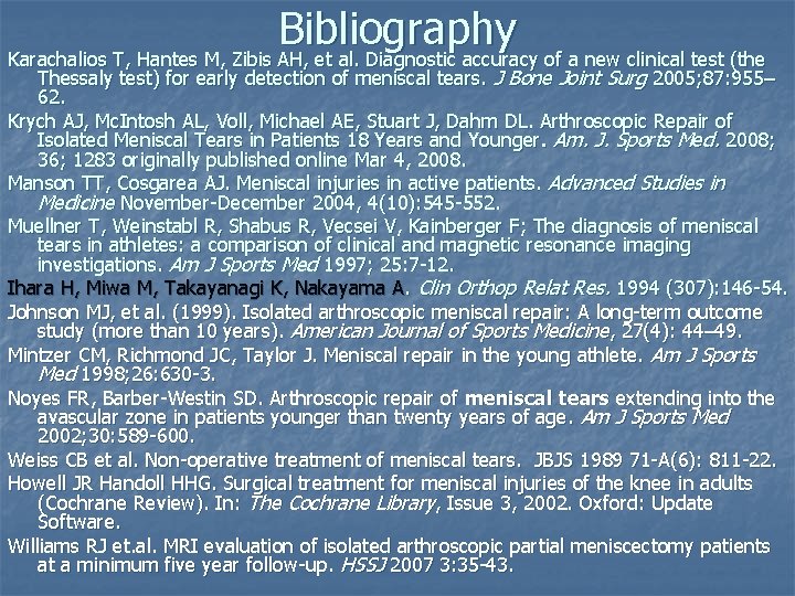 Bibliography Karachalios T, Hantes M, Zibis AH, et al. Diagnostic accuracy of a new Bibliography Karachalios T, Hantes M, Zibis AH, et al. Diagnostic accuracy of a new