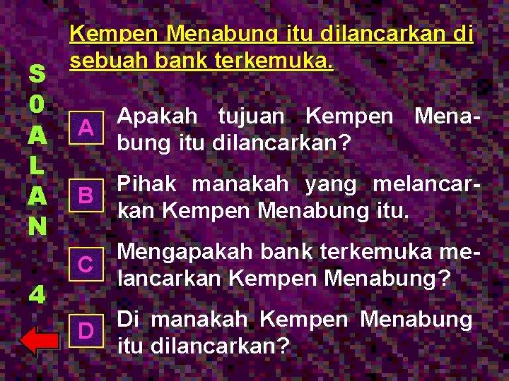 S 0 A L A N 4 Kempen Menabung itu dilancarkan di sebuah bank