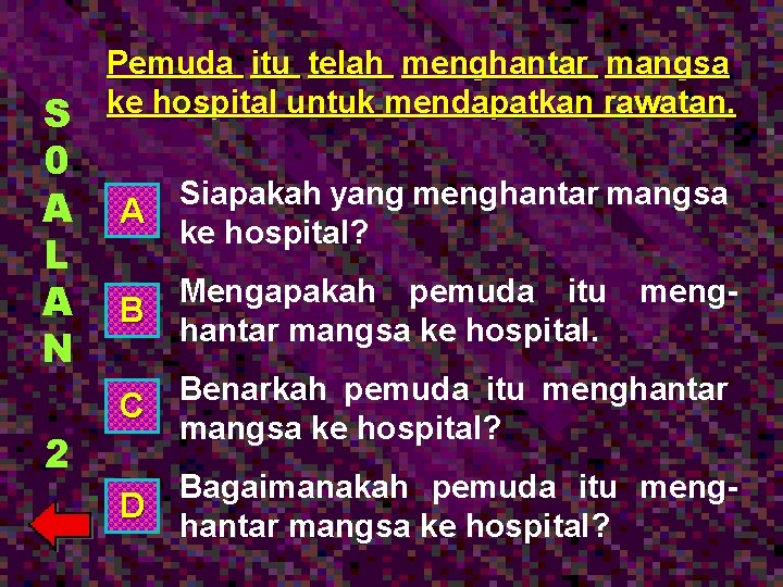 S 0 A L A N 2 Pemuda itu telah menghantar mangsa ke hospital