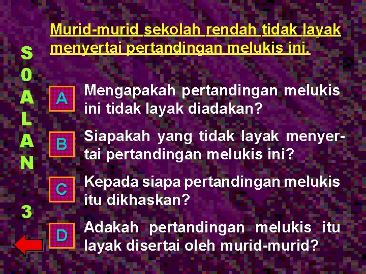 S 0 A L A N 3 Murid-murid sekolah rendah tidak layak menyertai pertandingan