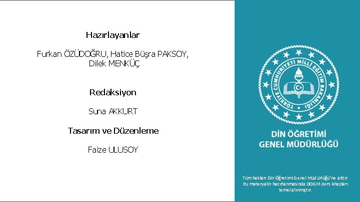 Hazırlayanlar Furkan ÖZÜDOĞRU, Hatice Büşra PAKSOY, Dilek MENKÜÇ Redaksiyon Suna AKKURT Tasarım ve Düzenleme Hazırlayanlar Furkan ÖZÜDOĞRU, Hatice Büşra PAKSOY, Dilek MENKÜÇ Redaksiyon Suna AKKURT Tasarım ve Düzenleme