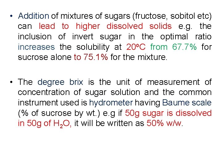  • Addition of mixtures of sugars (fructose, sobitol etc) can lead to higher