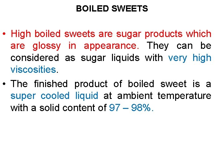 BOILED SWEETS • High boiled sweets are sugar products which are glossy in appearance.