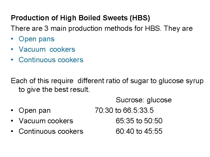 Production of High Boiled Sweets (HBS) There are 3 main production methods for HBS.