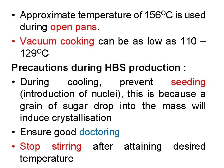  • Approximate temperature of 156 OC is used during open pans. • Vacuum