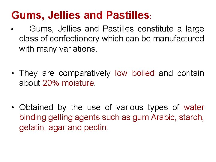 Gums, Jellies and Pastilles: • Gums, Jellies and Pastilles constitute a large class of