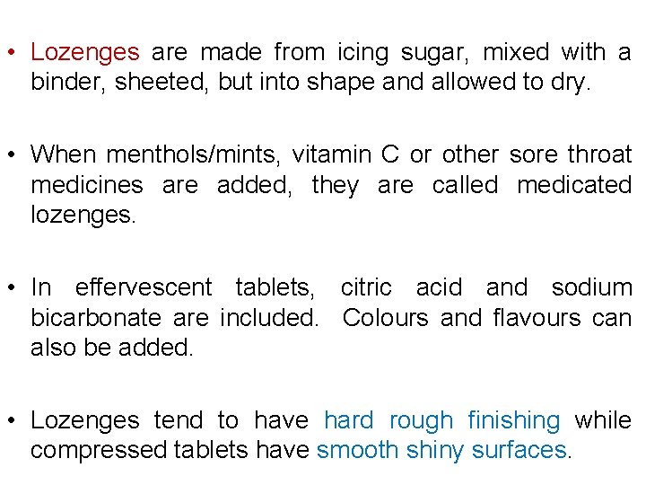  • Lozenges are made from icing sugar, mixed with a binder, sheeted, but