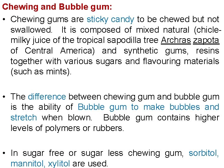 Chewing and Bubble gum: • Chewing gums are sticky candy to be chewed but Chewing and Bubble gum: • Chewing gums are sticky candy to be chewed but