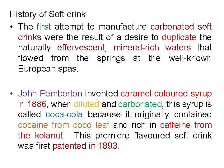 History of Soft drink • The first attempt to manufacture carbonated soft drinks were