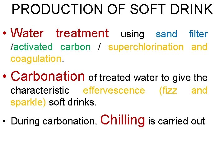 PRODUCTION OF SOFT DRINK • Water treatment using sand filter /activated carbon / superchlorination