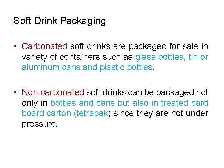 Soft Drink Packaging • Carbonated soft drinks are packaged for sale in variety of