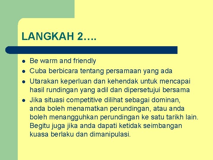 LANGKAH 2…. l l Be warm and friendly Cuba berbicara tentang persamaan yang ada LANGKAH 2…. l l Be warm and friendly Cuba berbicara tentang persamaan yang ada