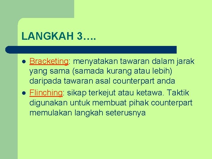 LANGKAH 3…. l l Bracketing: menyatakan tawaran dalam jarak yang sama (samada kurang atau LANGKAH 3…. l l Bracketing: menyatakan tawaran dalam jarak yang sama (samada kurang atau