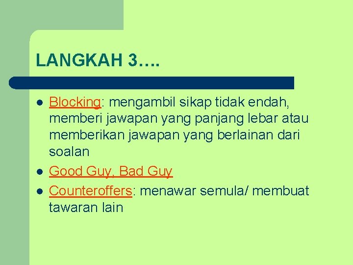 LANGKAH 3…. l l l Blocking: mengambil sikap tidak endah, memberi jawapan yang panjang LANGKAH 3…. l l l Blocking: mengambil sikap tidak endah, memberi jawapan yang panjang