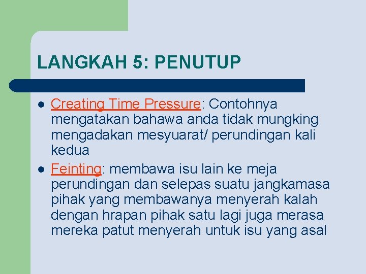LANGKAH 5: PENUTUP l l Creating Time Pressure: Contohnya mengatakan bahawa anda tidak mungking LANGKAH 5: PENUTUP l l Creating Time Pressure: Contohnya mengatakan bahawa anda tidak mungking