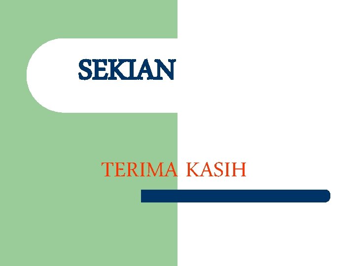 SEKIAN TERIMA KASIH SEKIAN TERIMA KASIH