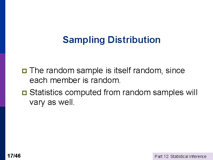 Sampling Distribution The random sample is itself random, since each member is random. p