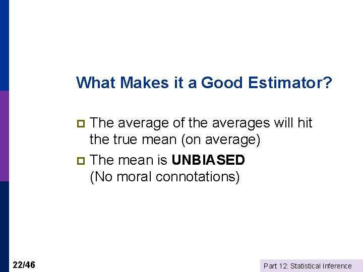 What Makes it a Good Estimator? The average of the averages will hit the