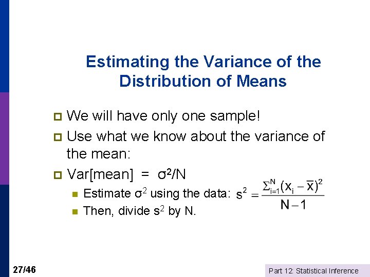 Estimating the Variance of the Distribution of Means We will have only one sample!