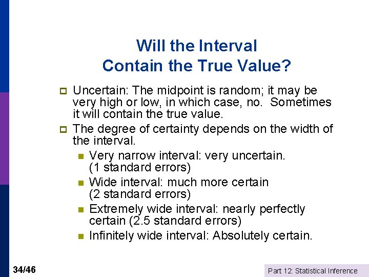 Will the Interval Contain the True Value? p p 34/46 Uncertain: The midpoint is