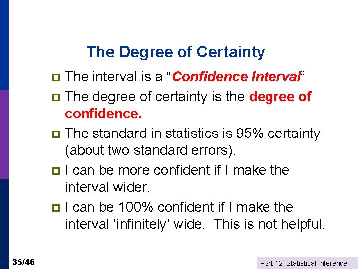 The Degree of Certainty The interval is a “Confidence Interval” p The degree of