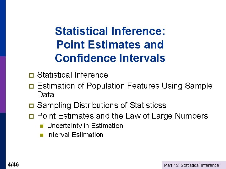 Statistical Inference: Point Estimates and Confidence Intervals p p Statistical Inference Estimation of Population