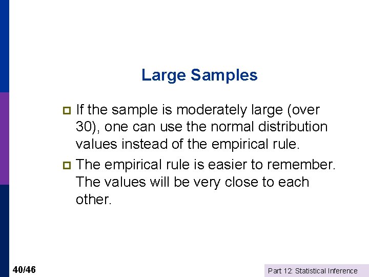 Large Samples If the sample is moderately large (over 30), one can use the