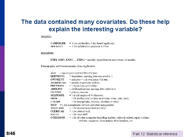 The data contained many covariates. Do these help explain the interesting variable? 8/46 Part