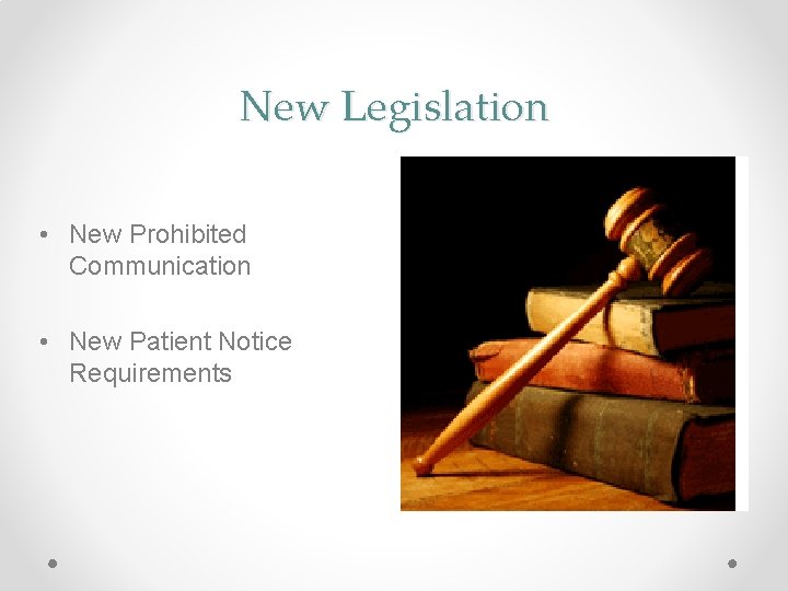 New Legislation • New Prohibited Communication • New Patient Notice Requirements 